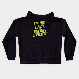 I'm not lazy, I'm energy efficient Kids Hoodie